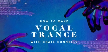 Sonic Academy How To Make Vocal Trance with Craig Connelly TUTORiAL